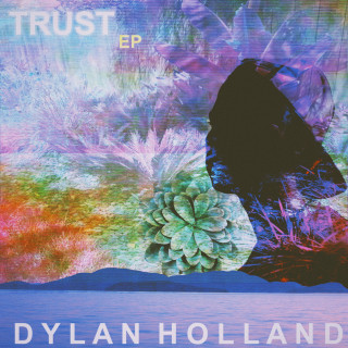 Dylan Holland - Trust EP cover
