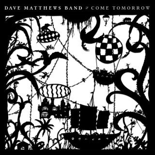 Dave Matthews Band - Come Tomorrow album cover