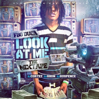 FBG Duck - Look At Me mixtape cover