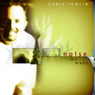 Chris Tomlin - The Noise We Make album cover