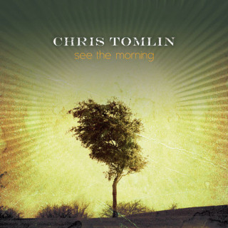 Chris Tomlin - See The Morning album cover