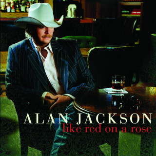 Alan Jackson - Like Red On A Rose album cover