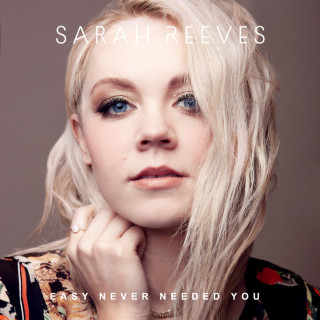 Sarah Reeves - Easy Never Needed You album cover