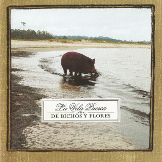 La Vela Puerca - De Bichos Y Flores album cover