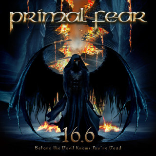Primal Fear - 16.6 (Before The Devil Knows You're Dead) album cover