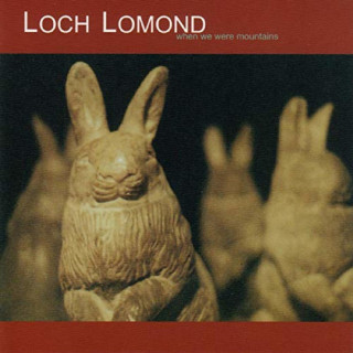 Loch Lomond - When We Were Mountains album cover