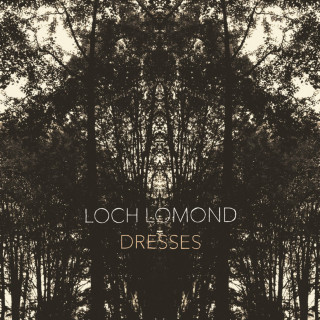 Loch Lomond - Dresses album cover