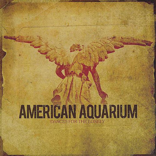 American Aquarium - Dances For The Lonely album cover