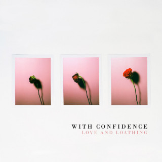 With Confidence - Love And Loathing album cover