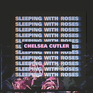 Chelsea Cutler - Sleeping With Roses EP cover