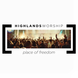 Highlands Worship - Place Of Freedom album cover