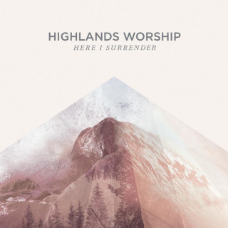 Highlands Worship - Here I Surrender album cover