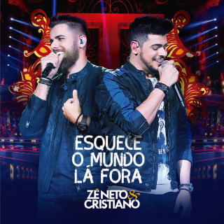 Zé Neto & Cristiano - Esquece O Mundo Lá Fora live album cover