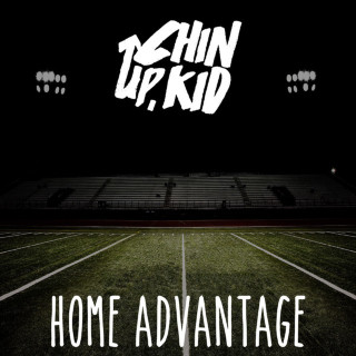 Chin Up, Kid - Home Advantage EP cover