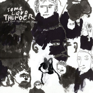 Clap Your Hands Say Yeah - Some Loud Thunder album cover