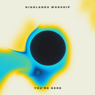 Highlands Worship - You're Here EP cover