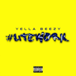 Yella Beezy - Lite Work mixtape cover