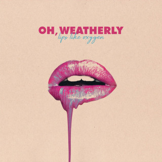 Oh, Weatherly - Lips Like Oxygen album cover