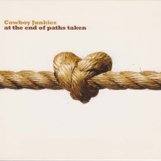 Cowboy Junkies - At The End Of Paths Taken album cover
