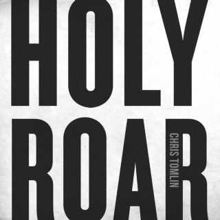 Chris Tomlin - Holy Roar album cover