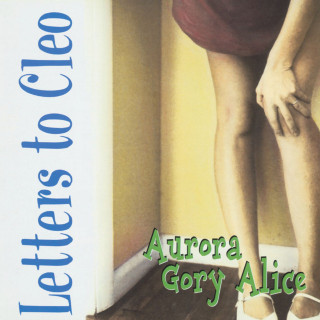 Letters To Cleo - Aurora Gory Alice album cover