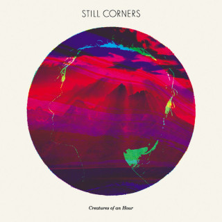 Still Corners - Creatures Of An Hour album cover