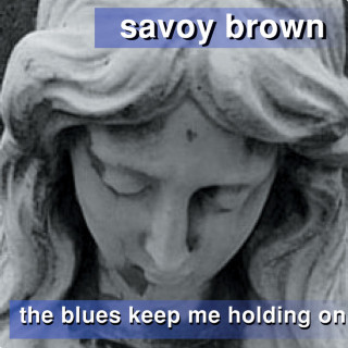 Savoy Brown - The Blues Keep Me Holding On album cover