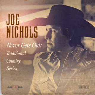 Joe Nichols - Never Gets Old: Traditional Country Series EP cover