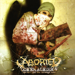 Aborted - Goremageddon - The Saw And The Carnage Done album cover