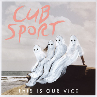 Cub Sport - This Is Our Vice album cover