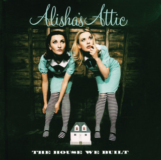 Alisha's Attic - The House We Built album cover