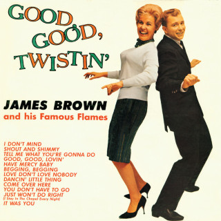 James Brown & The Famous Flames - Good, Good, Twistin' album cover