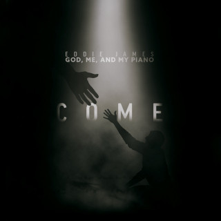 Eddie James - Come: God, Me, And My Piano album cover