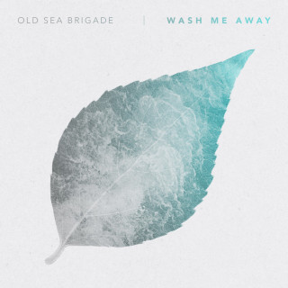 Old Sea Brigade - Wash Me Away EP cover