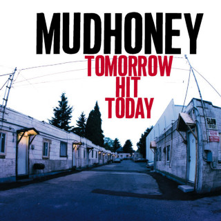 Mudhoney - Tomorrow Hit Today album cover
