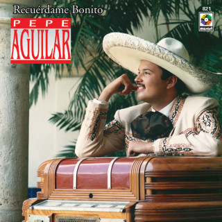 Pepe Aguilar - Recuérdame Bonito album cover
