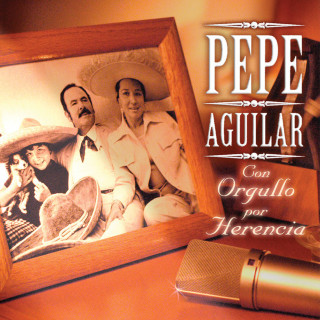 Pepe Aguilar - Con Orgullo Por Herencia album cover