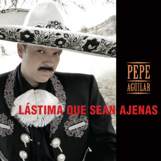 Pepe Aguilar - Lástima Que Sean Ajenas album cover