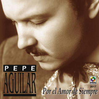 Pepe Aguilar - Por El Amor De Siempre album cover