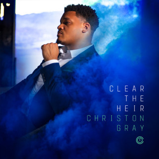 Christon Gray - Clear The Heir album cover