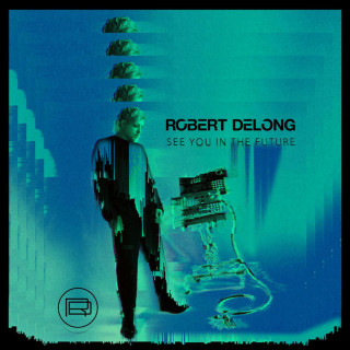 Robert DeLong - See You In The Future EP cover