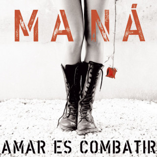 Maná - Amar Es Combatir album cover