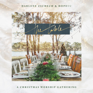 Darlene Zschech & HopeUC - The Table: A Christmas Worship Gathering album cover