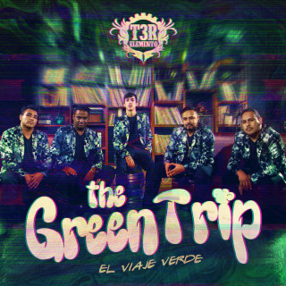 T3R Elemento - The Green Trip album cover