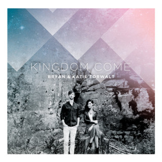 Bryan & Katie Torwalt - Kingdom Come album cover