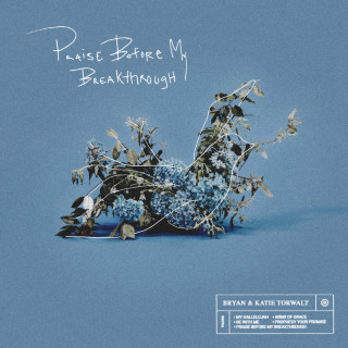 Bryan & Katie Torwalt - Praise Before My Breakthrough EP cover