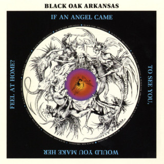 Black Oak Arkansas - If An Angel Came To See You, Would You Make Her Feel At Home? album cover