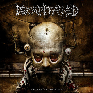 Decapitated - Organic Hallucinosis album cover