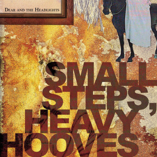Dear And The Headlights - Small Steps, Heavy Hooves album cover