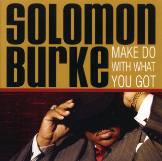 Solomon Burke - Make Do With What You Got album cover